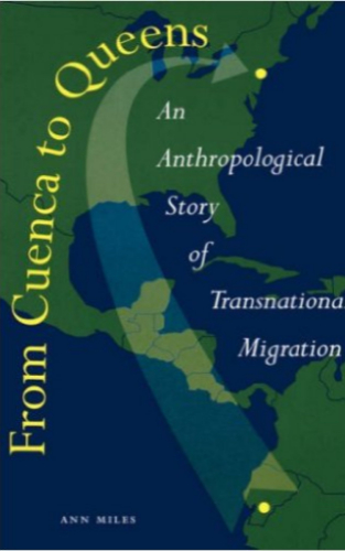 From Cuenca to Queens An Anthropological Story of Transnational Migration By Ann Miles